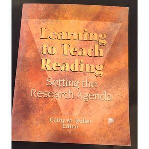 LEARNING TO TEACH READING: SETTING THE RESEARCH AGENDA By Cathy M. Roller